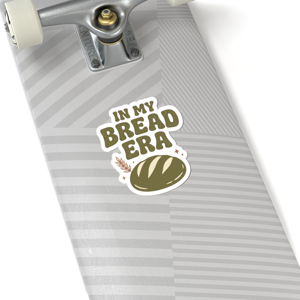 In My Bread Era Sticker | Baking Humor, Sourdough Aesthetic Kiss-Cut