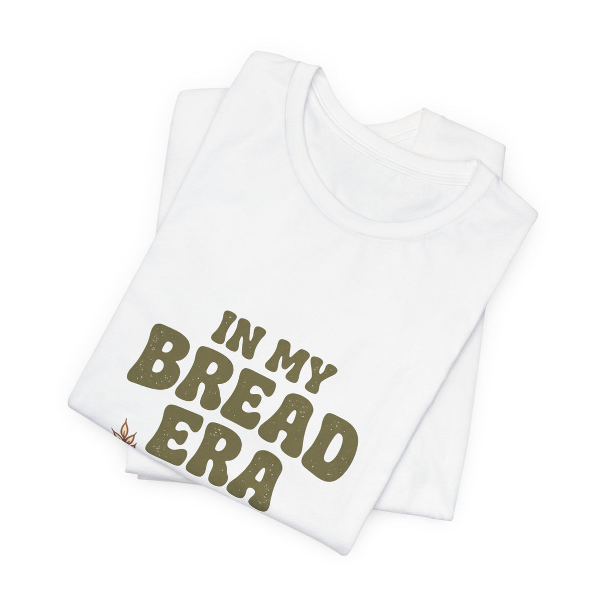 In My Bread Era Tee | Baking Humor, Bread Lover Shirt