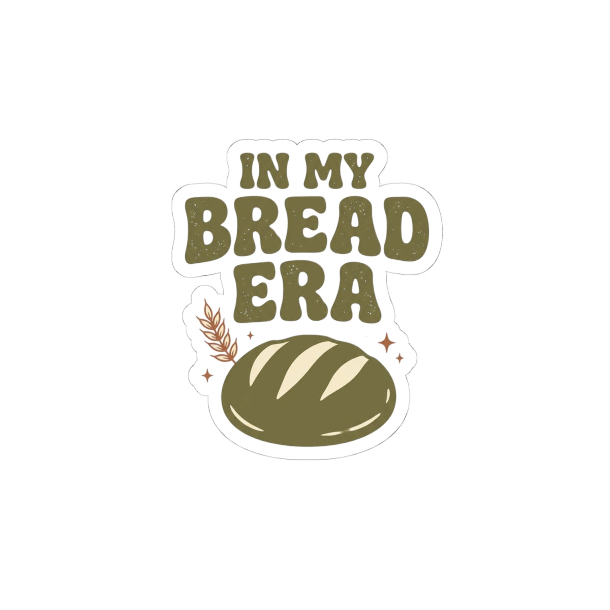 In My Bread Era Sticker | Baking Humor, Sourdough Aesthetic Kiss-Cut